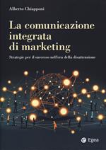 La comunicazione integrata di marketing. Strategie per il successo nell’era della disattenzione