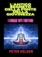 I cinque tibetani. L'antico segreto della fonte della giovinezza