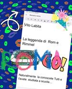 La leggenda di Rom e Rimmel. Sicuramente la conoscete tutti e l'avete già studiata a scuola