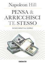 Pensa e arricchisci te stesso in 10 minuti al giorno. Chiedi quello che vuoi dalla vita... e ricevilo