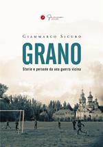 Grano. Storie e persone da una guerra vicina