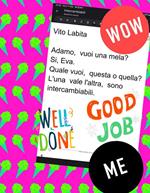 Adamo, vuoi una mela? Si Eva, quale vuoi, questa o quella? L'una vale l'altra, sono intercambiabili