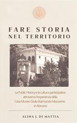 Fare storia nel territorio. La Public History e la cultura partecipativa attraverso l'esperienza della Casa Museo Giulio Raimondo Mazzarino in Abruzzo