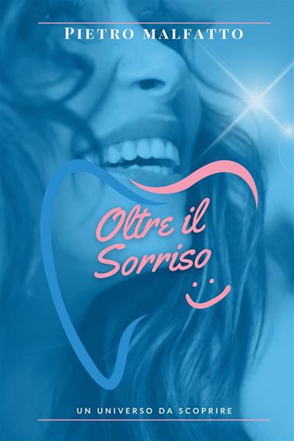 Oltre il sorriso. Un universo da scoprire - Pietro Malfatto - copertina