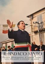 Il sindaco santo. Ritratto autobiografico di Alberto Tucceri, l'uomo che cambiò la storia del suo paese