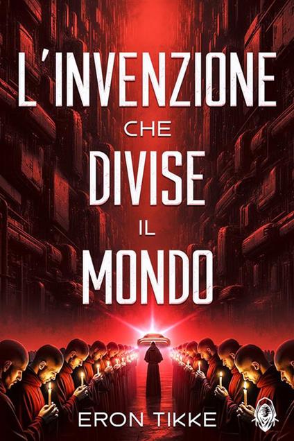 L' invenzione che divise il mondo - Eron Tikke - ebook