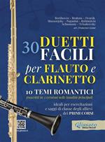 30 duetti facili per flauto e clarinetto, ideali per esercitazioni e saggi di classe degli allievi dei primi corsi. 10 temi romantici trascritti in 3 versioni nelle tonalità principali