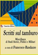 Scritti sul tamburo. Miscellanea di studi storici, politici e militari