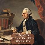 Benjamin Franklin: Self-Revealed