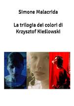 La trilogia dei colori di Krzysztof Kie?lowski