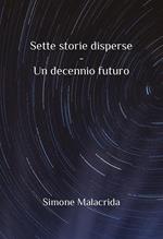 Un decennio futuro. Sette storie disperse