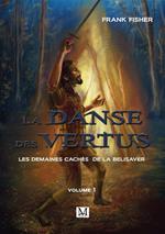 La danse des vertus. Les demaines cachès de la belisaver. Vol. 1