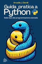 Guida pratica a Python. Dalle basi alla programmazione avanzata