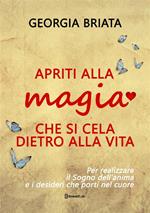 Apriti alla magia che si cela dietro alla vita. Per realizzare il sogno della tua anima e i desideri che porti nel cuore