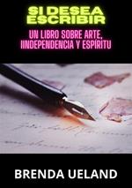 Si desea escribir. Un libro sobre arte, iindependencia y espíritu