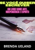 Se você quiser escrever. Um livro sobre arte, independência e espírito