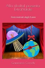 Alla ribalta! Presenta: ExtraNatale. Testo teatrale dagli 8 anni