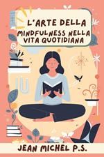 L'arte della Mindfulness nella Vita Quotidiana