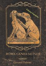 Roma canes mundi. Ediz. spagnola