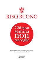 Riso Buono. Chi non semina non raccoglie