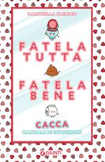 Fatela tutta, fatela bene. Cacca. Manuale di istruzioni