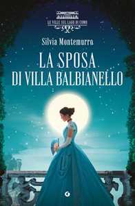 Libro La sposa di villa Balbianello. Le ville sul Lago di Como Silvia Montemurro
