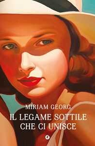 Libro Il legame sottile che ci unisce Miriam Georg
