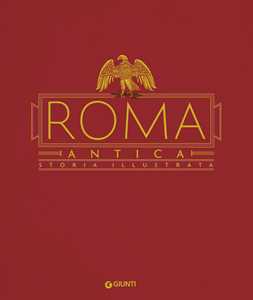 Libro Roma antica. Storia illustrata