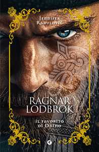Libro Ragnar Lodbrok. Il favorito di Odino Jennifer Radulovic
