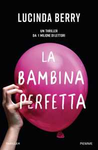 Libro La bambina perfetta Lucinda Berry