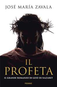 Libro Il Profeta. Il grande romanzo di Gesù di Nazareth José María Zavala