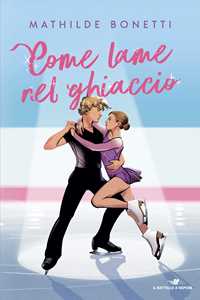 Libro Come lame nel ghiaccio Mathilde Bonetti