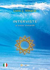 Libro Interviste a Livio Vinardi Livio J. Vinardi