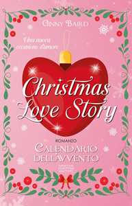 Libro Christmas love story. Calendario dell'avvento Ginny Baird