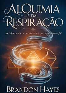 Libro Alquimia da respiração. A ciência oculta da cura e da transformação Brandon Hayes