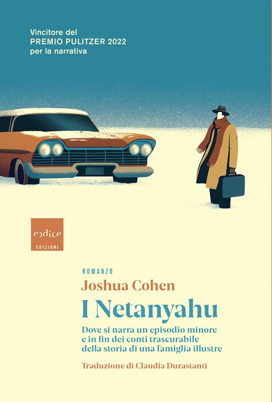 I Netanyahu. Dove si narra un episodio minore e in fin dei conti trascurabile della storia di una famiglia illustre - Joshua Cohen,Claudia Durastanti - ebook