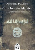 Oltre lo stato islamico. Come l'ideologia plasma una realtà in costante cambiamento