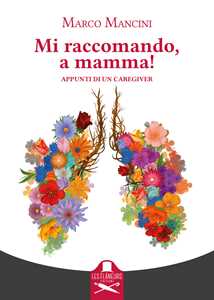 Libro Mi raccomando, a mamma! Appunti di un caregiver Marco Mancini