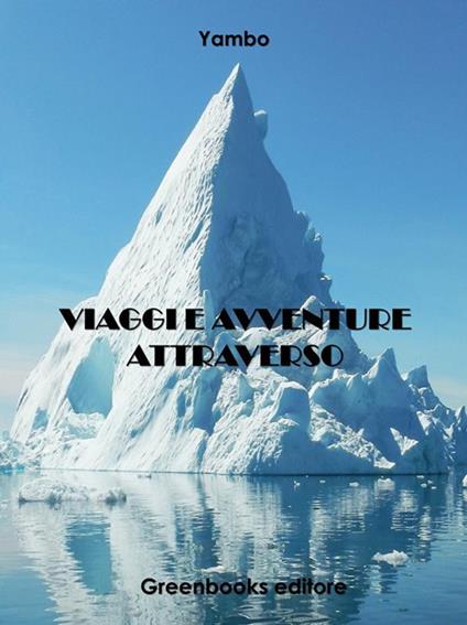 Viaggi e avventure attraverso il tempo e lo spazio - Yambo - ebook