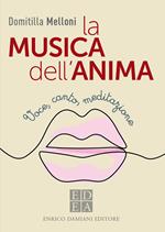 La musica dell'anima. Voce, canto, meditazione