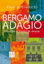 Bergamo adagio. Dentro e fuori le mura