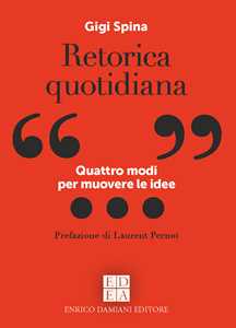 Libro Retorica quotidiana. Quattro modi per muovere le idee Gigi Spina