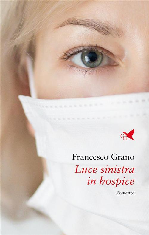 Luce sinistra in hospice - Francesco Grano - ebook