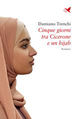 Cinque giorni tra Cicerone e un hijab