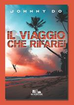 Il viaggio che rifarei