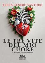 Le tre vite del mio cuore. Il mio battito a corrente alternata