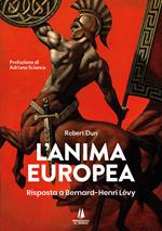 L'anima europea. Risposta a Bernard-Henri Lévy