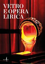 Vetro e opera lirica. Ediz. italiana e inglese