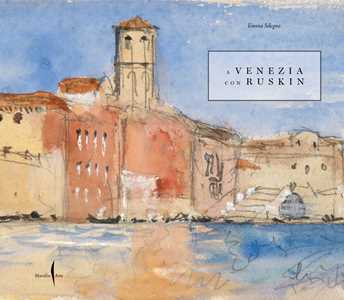 Libro A Venezia con Ruskin Emma Sdegno