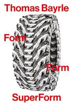 Thomas Bayrle. Form form superform. Ediz. italiana e inglese